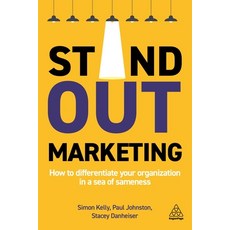 Stand-Out Marketing: How to Differentiate Your Organization in a Sea of Sameness Hardcover, Kogan Page