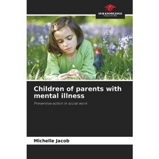 (영문도서)Children of parents with mental illness Paperback, Our Knowledge Publishing, English, 9786208907839