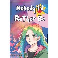 (영문도서) Nobody I'd Rather Be Paperback, Independently Published, English, 9798336689044