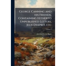 (英文圖書)George Canning and his Friends Containing Hitherto Unpublished Letters Jeux D'... 平裝版, Nabu Press, 英文