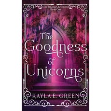 (영문도서)The Goodness of Unicorns Hardcover, Ambassador International, English, 9781649608826