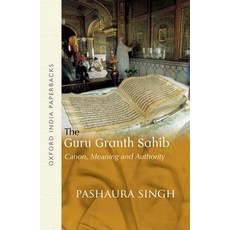 (영문도서) The Guru Granth Sahib: Canon Meaning and Authority Paperback, Oxford University Press, USA