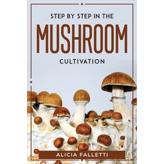 (영문도서) Step By Step In The Mushroom Cultivation Paperback, Alicia Falletti, English, 9781804770252