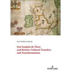 (영문도서) José Joaquín de Mora and Britain: Cultural Transfers and Transformations Hardcover, Peter Lang Gmbh, Internatio..., English, 9783631879245