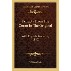 Extracts From The Coran In The Original: With English Rendering (1880) Paperback, Kessinger Publishing