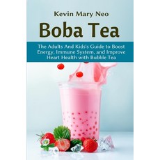Boba: The Expert's Guide to boost your Energy Immune System and improve Heart Health with Bubble Tea Paperback, Independently Published, English, 9798736988341