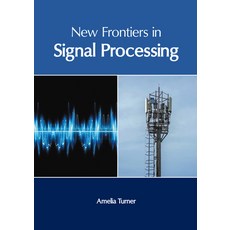 (영문도서) New Frontiers in Signal Processing Hardcover, Clanrye International, English, 9781647261276