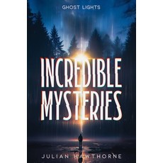 (영문도서) Incredible Mysteries: Mysterious Lights: Will-o'-the-wisp Marfa Lights The Ghost Ship of No... Paperback, Incredible Mysteries, English, 9798869073273