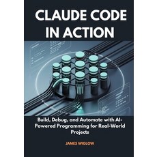 (英文圖書)Claude Code in Action: Build Debug and Automate with AI-Powered Programming fo... 平裝版, Independently Published, 英文