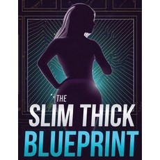 (영문도서)The Slim Thick Blueprint: Build Curves Sculpt Glutes & Tone Your Waist with Pro... Paperback, Independently Published, English, 9798243512695