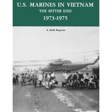 U.S. Marines in Vietnam the Bitter End 1973-1975: A 2020 Reprint Paperback, Independently Published