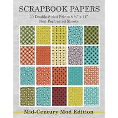 Scrapbook Papers 20 Double-Sided Prints 8 1/2 x 11 Non-Perforated Sheets Mid-Century Mod Edition: Cr... Paperback, Independently Published, English, 9798706797461