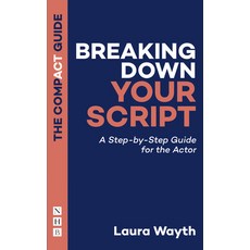 (영문도서) Breaking Down Your Script: A Step-By-Step Guide for the Actor Paperback, Nick Hern Books, English, 9781848429987