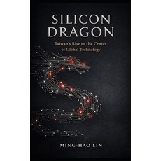 (영문도서)Silicon Dragon: Taiwan's Rise to the Center of Global Technology Paperback, Independently Published, English, 9798279327034