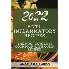 (영문도서) Anti-Inflammatory Recipes 2022: The Most Complete Cookbook with Quick Recipes Paperback, English, 9781804505854, Gallardo Angela