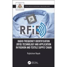 Radio Frequency Identification (RFID) Technology and Application in Fashion and Textile Supply Chain Hardcover, CRC Press, English, 9780815376279
