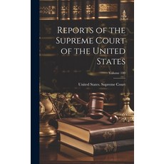 (영문도서) Reports of the Supreme Court of the United States; Volume 100 Hardcover, Legare Street Press, English, 9781020342202