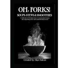 OH Forks! Soups Stews and Smoothies Paperback, Goodtimes Publications, English, 9780990780793