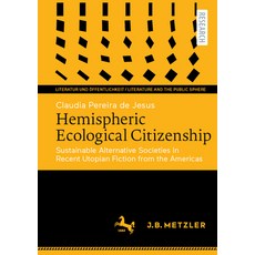 (영문도서)Hemispheric Ecological Citizenship: Sustainable Alternative Societies in Recent... Paperback, J.B. Metzler, English, 9783662729380