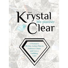(영문도서) Your Krystal Clear Life Planner: A Woman's 90-Day Action Plan to Embrace Chaos and Live a Ful... Hardcover, Crews Coach, English, 9781737595403
