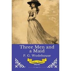 (영문도서)Three Men and a Maid Timeless Classics Paperback, Ukiyoto Publishing, English, 9789353539580