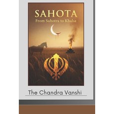 (英文圖書)Sahota: From Suhotra to Khalsa: The Unbroken Crescent 平裝版, Independently Published, 英文