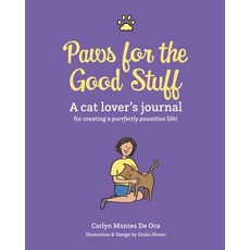 Paws for the Good Stuff: A Cat Lover's Journal for Creating a Purrfectly Pawsitive Life Paperback, Goose Hill Press, English, 9780999781210