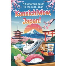 (영문도서)KonnichiWOW Japan!: A humorous guide to the real Japan - marvel smile survive Paperback, Independently Published, English, 9798242988255
