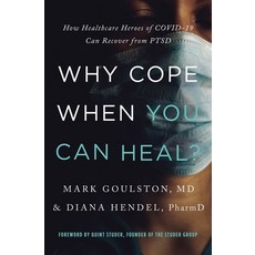 Why Cope When You Can Heal?: How Healthcare Heroes of Covid-19 Can Recover from Ptsd Paperback, Harper Horizon, English, 9780785244622