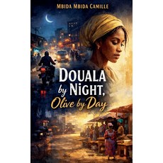 (영문도서)Douala by Night Olive by Day Paperback, Mbida Mbida Camille, English, 9798233890383
