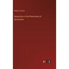 (영문도서) Researches in the Phenomena of Spiritualism Hardcover, Outlook Verlag, English, 9783368834494