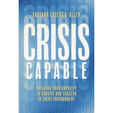 (영문도서) Crisis Capable: Building Your Capacity to Survive and Succeed in Every Environment Hardcover, Advantage Media Group, English, 9798891880115