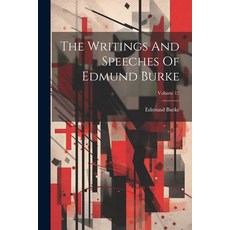 (영문도서) The Writings And Speeches Of Edmund Burke; Volume 12 Paperback, Legare Street Press, English, 9781022425460