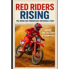 (영문도서)Red Riders Rising: The Honda HRC Progressive Motocross Story: Inside the Factory... Paperback, Independently Published, English, 9798266468054