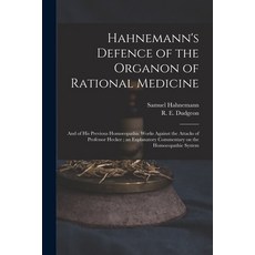(영문도서) Hahnemann's Defence of the Organon of Rational Medicine: and of His Previous Homoeopathic Wor... Paperback, Legare Street Press, English, 9781014988911