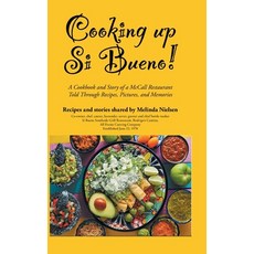 (영문도서)Cooking Up Si Bueno!: A Cookbook and Story of a McCall Restaurant Told Through R... Hardcover, Hawes & Jenkins, English, 9781637848975