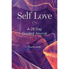 (영문도서) Self Love: A 28 Day Guided Journal Hardcover, Claudia-Roth.com Ltd, English, 9781916350700