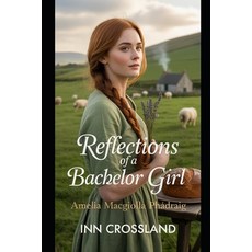 (英文書)Reflections Of A Bachelor Girl： Amelia MacGiolla Phádraig Paperback, Independently Published, 英文, 平裝版