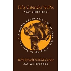 (영문도서) Fifty Catericks* and Pix: A Poetic Photo Tale. What Your Cat is Trying to Tell You. Paperback, Remember the Joy! Publishing, English, 9798987976111