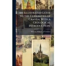 (英文圖書)An Illustrated Guide to the Curiosities of Craven With a Geological Introduction; 精裝版, Hutson Street Press, 英文