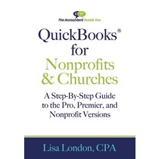 (영문도서) QuickBooks for Nonprofits & Churches: A Setp-By-Step Guide to the Pro Premier and Nonprofit... Paperback, Accountant Beside You, English, 9781945561955