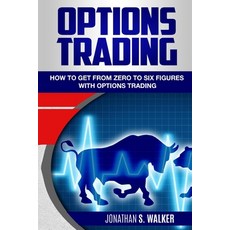 Options Trading For Beginners: How To Get From Zero To Six Figures With Options Trading - Options Fo... Paperback, Jw Choices