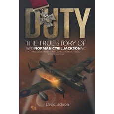 (영문도서)Duty: The True Story of W/O Norman Cyril Jackson VC Paperback, Aviation Books Ltd, English, 9781915335555