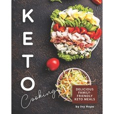 (영문도서) Keto Cooking: Delicious Family-Friendly Keto Meals Paperback, Independently Published, English, 9798682016600