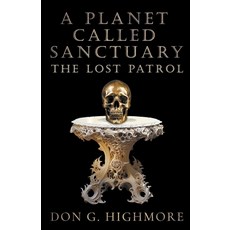 (영문도서) A Planet Called Sanctuary: The Lost Patrol Paperback, Don Highmore, English, 9798223595373