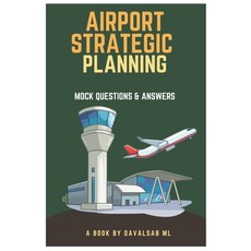 (영문도서) Airport Strategic Planning - Mock Questions and Answers: The fundamental concep... Paperback, Independently Published, English, 9798302268532