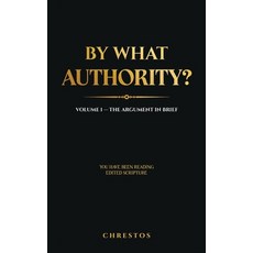 (英文圖書)By What Authority?: Volume 1 - The Argument In Brief 精裝版, Chrestos, 英文, 精裝本