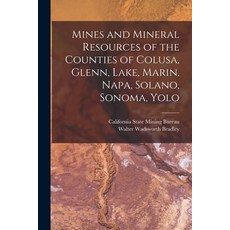 (영문도서) Mines and Mineral Resources of the Counties of Colusa Glenn Lake Marin Napa Solano Sono... Paperback, Legare Street Press, English, 9781016498197