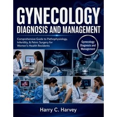 (영문도서)Gynecology Diagnosis and Management: Comprehensive Guide to Pathophysiology Inf... Paperback, Independently Published, English, 9798198570016 Independently Published, English, 9798198570016
