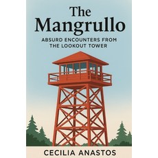 (영문도서)The Mangrullo: Absurd Encounters from the Lookout Tower Paperback, Independently Published, English, 9798266550902